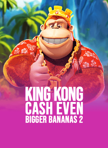King Kong Cash Even Bigger Bananas 2