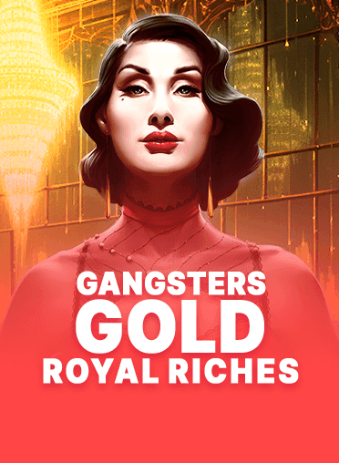 Gangsters Gold - Royal Riches